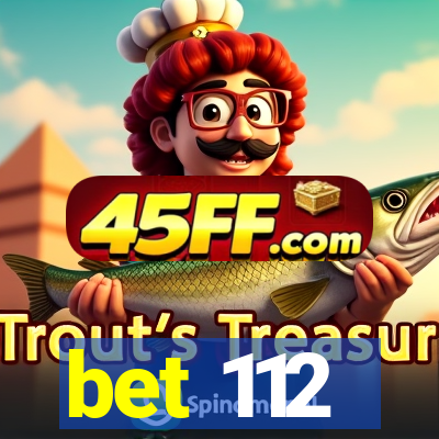 bet 112